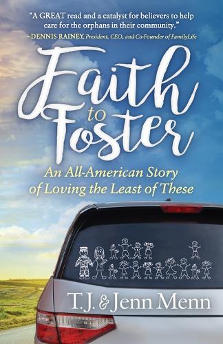 Бумажная книга «Faith to Foster: An All-American Story of Loving the Least of These», авторов Дженн Менн, Т.Дж. Менн - фото №1