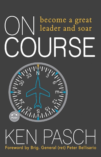 Бумажная книга «On Course: Become a Great Leader & Soar!», автор Кен Паш - фото №1