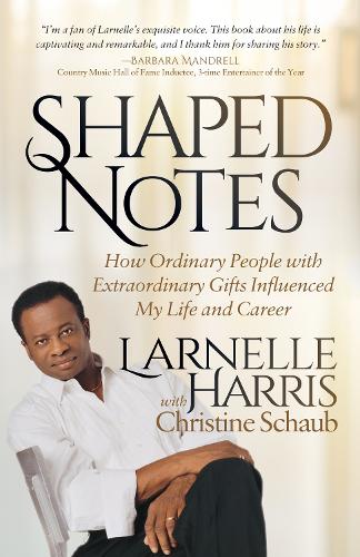 Бумажная книга «Shaped Notes: How Ordinary People with Extraordinary Gifts Influenced My Life and Career», автор Ларнелл Харрис - фото №1