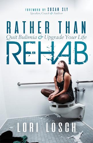 Паперова книга «Rather than Rehab: Quit Bulimia & Upgrade Your Life», автор Лорі Лош - фото №1