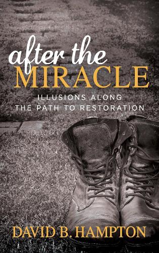 Паперова книга «After the Miracle: Illusions Along the Path to Restoration», автор Девід Б. Хемптон - фото №1