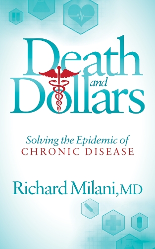 Паперова книга «Death and Dollars: Solving the Epidemic of Chronic Disease», автор Річард Мілані - фото №1