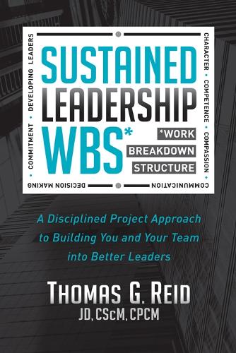 Паперова книга «Sustained Leadership WBS: A Disciplined Project Approach to Building You and Your Team into Better Leaders», автор Томас Рід - фото №1