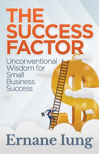 Бумажная книга «The Success Factor: Unconventional Wisdom for Small Business Success», автор Эрнан Юнг - фото №1