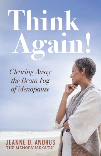 Паперова книга «Think Again!: Clearing Away the Brain Fog of Menopause», автор Жанна Д. Андрус - фото №1