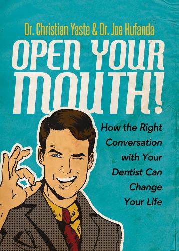 Бумажная книга «Open Your Mouth!: How the Right Conversation with Your Dentist Can Change Your Life», авторов Кристиан Ясте, Джо Хуфанда - фото №1