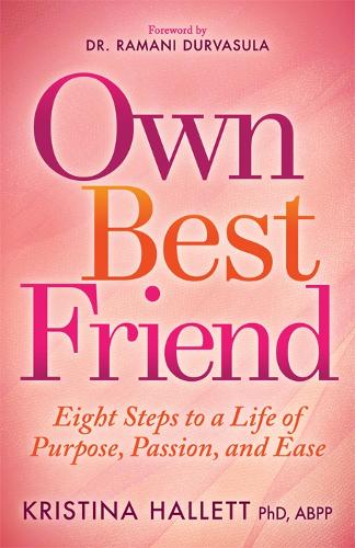 Бумажная книга «Own Best Friend: Eight Steps to a Life of Purpose, Passion, and Ease», автор Кристина Халлетт - фото №1