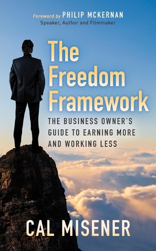 Паперова книга «The Freedom Framework: The Business Owner’s Guide to Earning More and Working Less», автор Кел Мізенер - фото №1