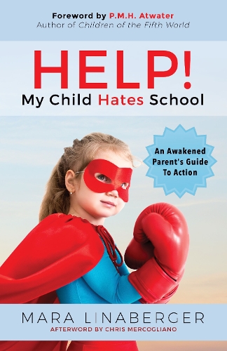 Паперова книга «HELP! My Child Hates School: An Awakened Parent's Guide To Action», автор Мара Лінабергер - фото №1