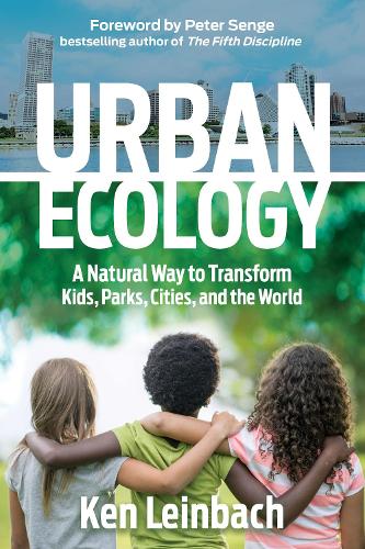 Бумажная книга «Urban Ecology: A Natural Way to Transform Kids, Parks, Cities, and the World», автор Кен Лейнбах - фото №1