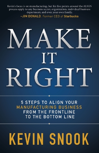 Паперова книга «Make It Right: 5 Steps to Align Your Manufacturing Business from the Frontline to the Bottom Line», автор Кевін Снук - фото №1