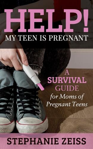 Паперова книга «Help! My Teen is Pregnant: A Survival Guide for Moms of Pregnant Teens», автор Стефані Цейс - фото №1