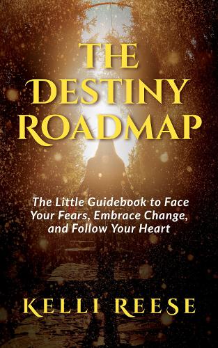 Паперова книга «The Destiny Roadmap: The Little Guidebook to Face Your Fears, Embrace Change, and Follow Your Heart», автор Келлі Різ - фото №1