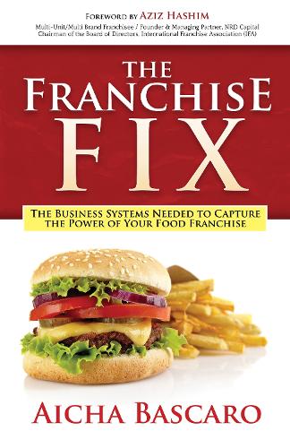 Бумажная книга «The Franchise Fix: The Business Systems Needed to Capture the Power of Your Food Franchise», автор Айча Баскаро - фото №1