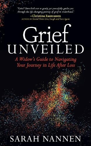 Бумажная книга «Grief Unveiled: A Widow’s Guide to Navigating Your Journey in Life After Loss», автор Сара Наннен - фото №1
