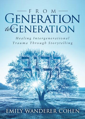 [object Object] «From Generation to Generation: Healing Intergenerational Trauma Through Storytelling», автор Эмили Вандерер Коэн - фото №1