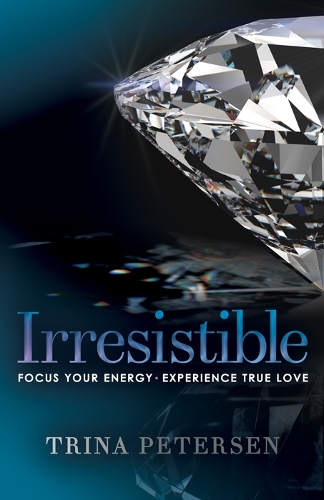 Бумажная книга «Irresistible: Focus Your Energy, Experience True Love», автор Трина Петерсен - фото №1