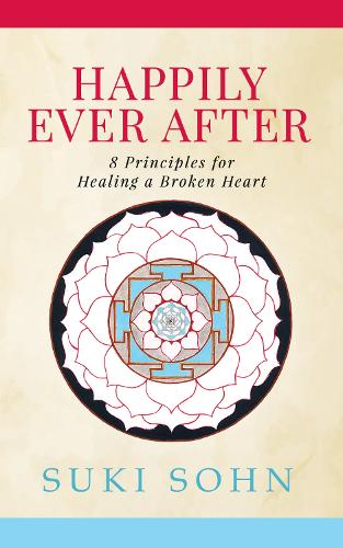 Бумажная книга «Happily Ever After: 8 Principles from Ancient Esoteric Traditions and Neuroscience to Healing a Broken Heart», автор Суки Сон - фото №1