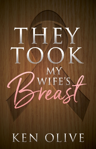 Бумажная книга «They Took My Wife's Breast», автор Кен Олив - фото №1