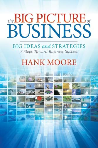 Бумажная книга «The Big Picture of Business: Big Ideas and Strategies», автор Хэнк Мур - фото №1