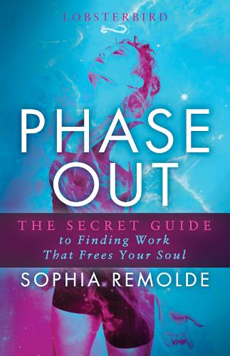 Паперова книга «Phase Out: The Secret Guide to Finding Work that Frees Your Soul», автор Софія Ремольде - фото №1