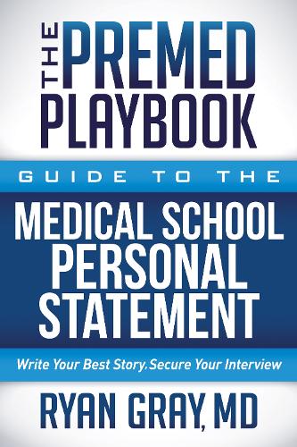 Паперова книга «The Premed Playbook: Guide to the Medical School Personal Statement: Write Your Best Story. Secure Your Interview.», автор Райан Грей - фото №1