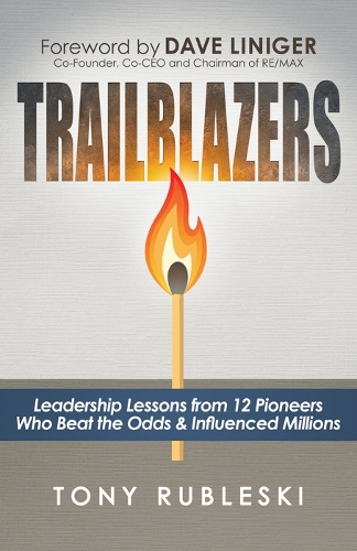 Паперова книга «Trailblazers: Leadership Lessons from 12 Thought Leaders Who Beat the Odds and Influenced Millions», автор Тоні Рублескі - фото №1