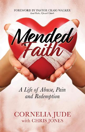 Бумажная книга «Mended Faith: A Life of Abuse, Pain and Redemption», авторов Крис Джонс, Корнелия Джуд - фото №1