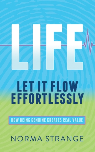 Паперова книга «LIFE –Let It Flow Effortlessly: How Being Genuine Creates Real Value», автор Норма Стрендж - фото №1
