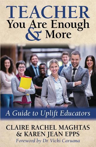Бумажная книга «TEACHER You Are Enough and More: A Guide to Uplift Educators», авторов Клэр Рэйчел Магтас, Карен Джин Эппс - фото №1