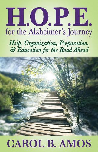 Бумажная книга «HOPE for the Alzheimer's Journey: Help, Organization, Preparation, and Education for the Road Ahead», автор Кэрол Б. Амос - фото №1