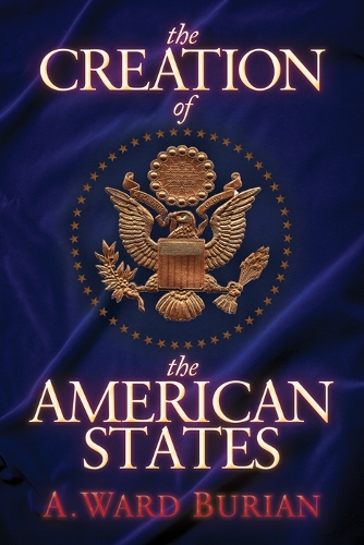 Паперова книга «The Creation of the American States», автор А. Ворд Буріан - фото №1