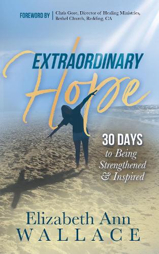 Бумажная книга «Extraordinary Hope: 30 Days to Being Strengthened and Inspired», автор Элизабет Энн Уоллес - фото №1