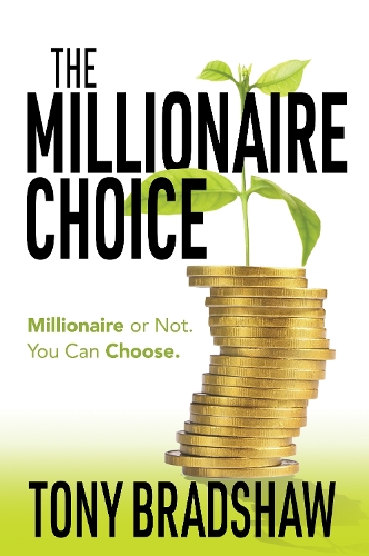 Паперова книга «The Millionaire Choice: Millionaire or Not. You Can Choose.», автор Тоні Бредшоу - фото №1