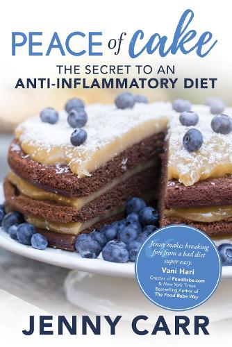 Бумажная книга «PEACE of Cake: THE SECRET TO AN ANTI-INFLAMMATORY DIET», автор Дженни Карр - фото №1