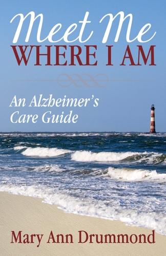Бумажная книга «Meet Me Where I Am: An Alzheimer's Care Guide», автор Мэри Энн Драммонд - фото №1