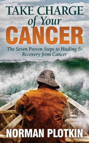 Бумажная книга «Take Charge of Your Cancer: The Seven Proven Steps to Healing and Recovery from Cancer», автор Норман Плоткин - фото №1