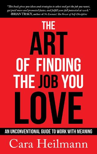 Бумажная книга «The Art of Finding the Job You Love: An Unconventional Guide to Work with Meaning», автор Кара Хейлман - фото №1