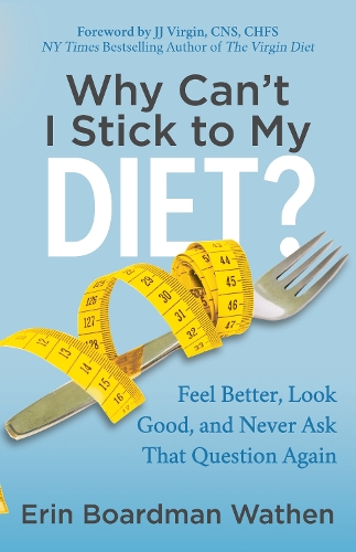 Бумажная книга «Why Can't I Stick to My Diet?: Feel Better, Look Good and Never Ask That Question Again», автор Эрин Бордман Уотен - фото №1