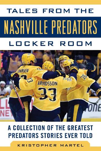 Бумажная книга «Tales from the Nashville Predators Locker Room: A Collection of the Greatest Predators Stories Ever Told», автор Кристофер Мартел - фото №1