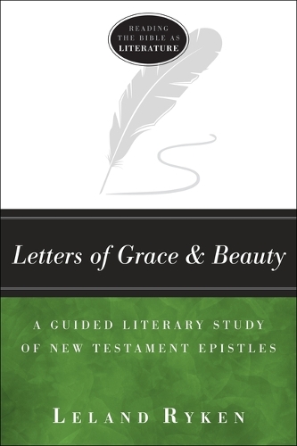 Бумажная книга «Letters of Grace and Beauty – A Guided Literary Study of New Testament Epistles», автор Леланд Райкен - фото №1