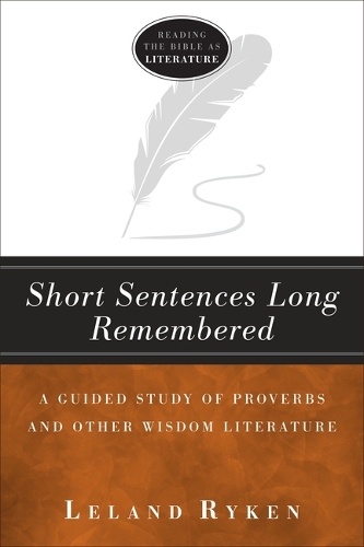 Бумажная книга «Short Sentences Long Remembered – A Guided Study of Proverbs and Other Wisdom Literature», автор Леланд Райкен - фото №1