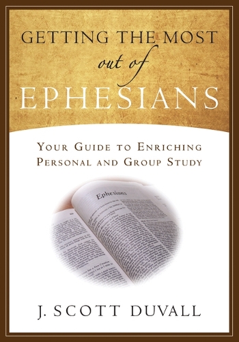 [object Object] «Getting the Most Out of Ephesians», автор Дж. Скотт Дюваль - фото №1