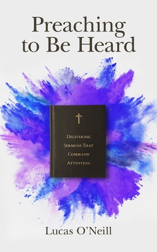 Бумажная книга «Preaching to Be Heard», автор Лукас О'Нил - фото №1
