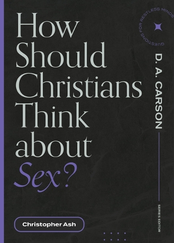 Бумажная книга «How Should Christians Think about Sex?», автор Кристофер Эш - фото №1
