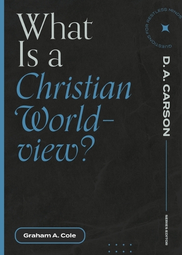 Бумажная книга «What Is a Christian Worldview?», автор Грэм А. Коул - фото №1
