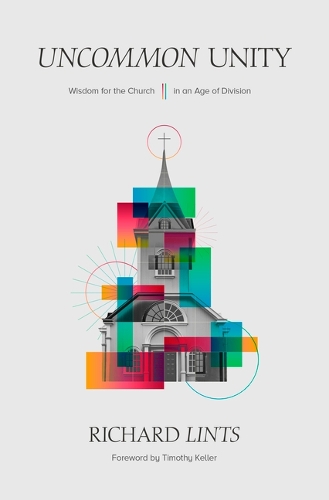 Бумажная книга «Uncommon Unity – Wisdom for the Church in an Age of Division», автор Ричард Линтс - фото №1