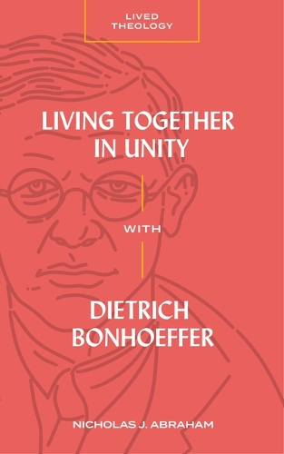 Бумажная книга «Living Together in Unity with Dietrich Bonhoeffer», автор Авраам - фото №1