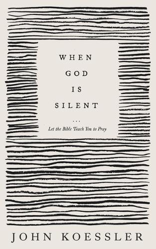Бумажная книга «When God Is Silent – Let the Bible Teach You to Pray», автор Джон Кесслер - фото №1