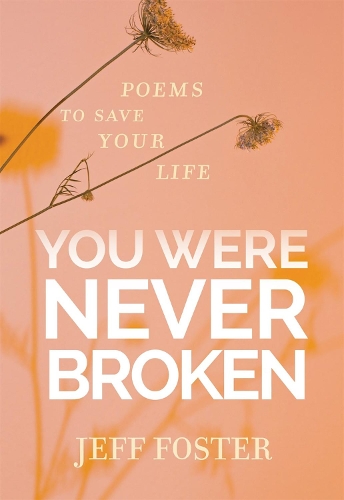 Бумажная книга «You Were Never Broken: Poems to Save Your Life», автор Джефф Фостер - фото №1